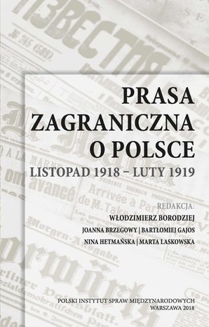 Prasa zagraniczna o Polsce. Listopad 1918 - luty 1919 – ebook