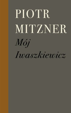 Mój Iwaszkiewicz – ebook