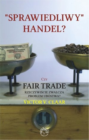 Sprawiedliwy handel? Czy Fair Trade rzeczywiście zwalcza problem ubóstwa? – ebook