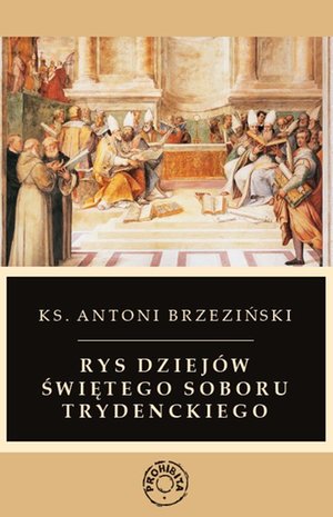 Rys dziejów świętego soboru trydenckiego – ebook