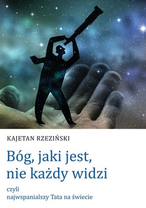 Bóg, jaki jest, nie każdy widzi – ebook