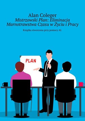Mistrzowski Plan: Eliminacja Marnotrawstwa Czasu w Życiu i Pracy – ebook