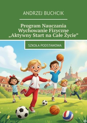 Program Nauczania Wychowanie Fizyczne „Aktywny Start na Całe Życie” – ebook
