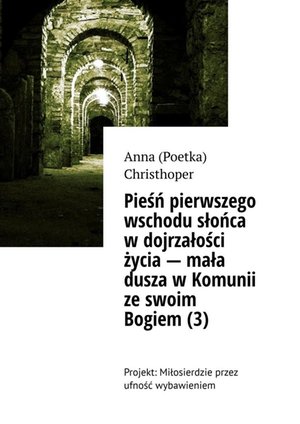 Pieśń pierwszego wschodu słońca w dojrzałości życia — mała dusza w Komunii ze swoim Bogiem (3) – ebook