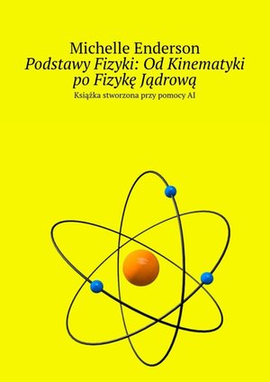 Podstawy Fizyki: Od Kinematyki po Fizykę Jądrową – ebook