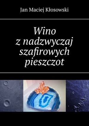 Wino z nadzwyczaj szafirowych pieszczot – ebook