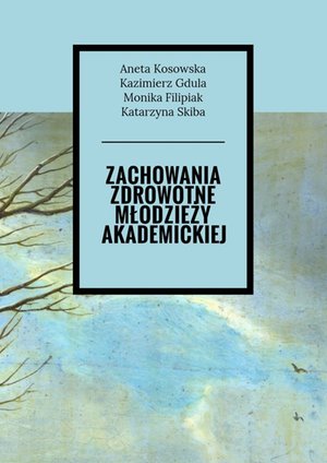 Zachowania zdrowotne młodzieży akademickiej – ebook