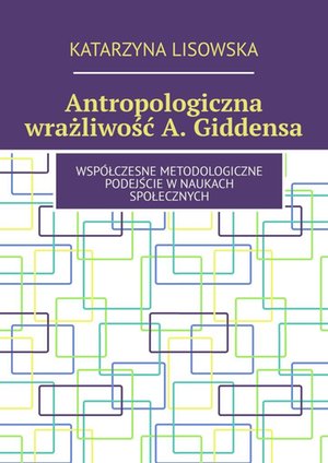 Antropologiczna wrażliwość Giddensa – ebook