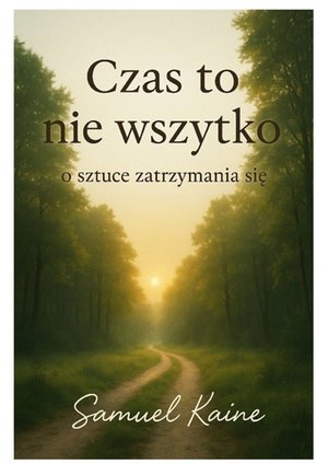 Czas to nie wszystko o sztuce zatrzymania się – ebook