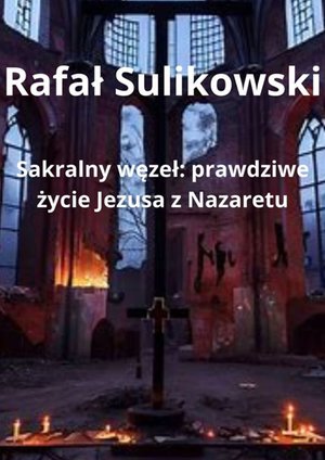 Sakralny węzeł. Prawdziwe życie Jezusa z Nazaretu – ebook