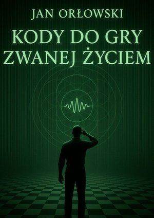 Kody do gry zwanej życiem – ebook