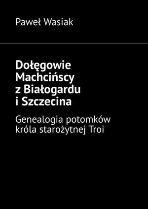 Dołęgowie Machcińscy z Białogardu i Szczecina – ebook
