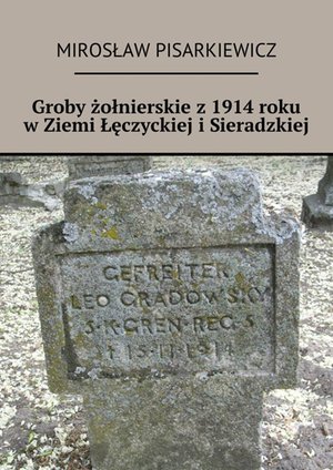 Groby żołnierskie z 1914 roku w Ziemi Łęczyckiej i Sieradzkiej – ebook