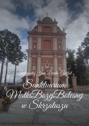 Sanktuarium Matki Bożej Bolesnej w Skrzatuszu – ebook