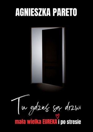Tu gdzie są drzwi. Mała wielka EUREKA i po stresie – ebook