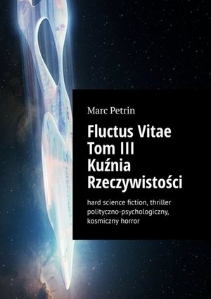 Fluctus Vitae. Tom 3. Kuźnia Rzeczywistości – ebook