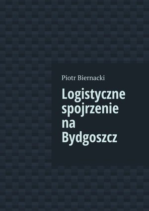 Logistyczne spojrzenie na Bydgoszcz – ebook