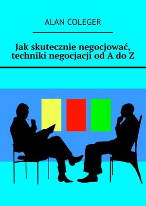Jak skutecznie negocjować, techniki negocjacji od A do Z – ebook