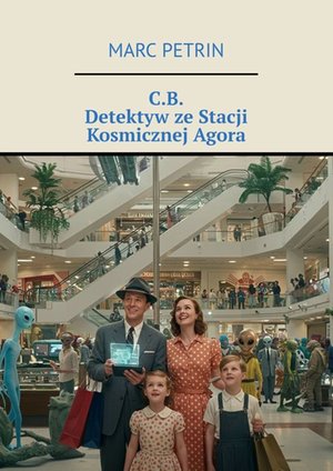 C.B. Detektyw ze Stacji Kosmicznej Agora – ebook