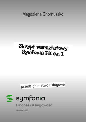 Skrypt warsztatowy Symfonia FK. Część 1 – ebook