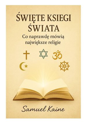Święte Księgi Świata - Co naprawdę mówią największe religie – ebook