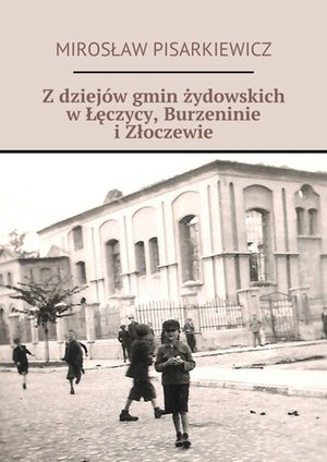 Z dziejów gmin żydowskich w Łęczycy, Burzennie i Złoczewie – ebook