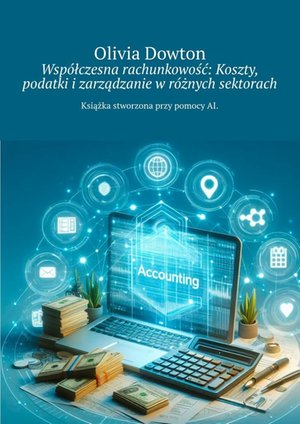 Współczesna rachunkowość: Koszty, podatki i zarządzanie w różnych sektorach – ebook