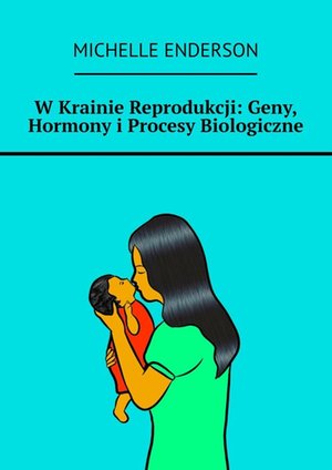 W Krainie Reprodukcji: Geny, Hormony i Procesy Biologiczne – ebook