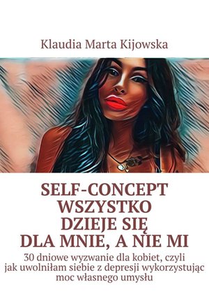 Self-Concept Wszystko dzieje się dla mnie, a nie mi – ebook