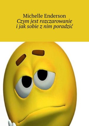 Czym jest rozczarowanie i jak sobie z nim poradzić – ebook