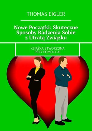 Nowe Początki: Skuteczne Sposoby Radzenia Sobie z Utratą Związku – ebook