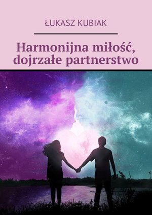 Harmonijna miłość, dojrzałe partnerstwo – ebook