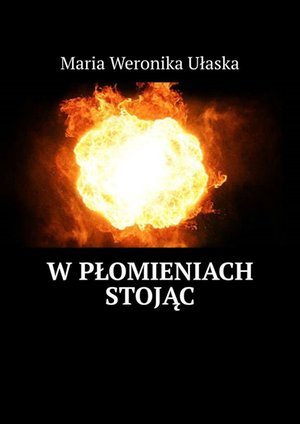 W płomieniach stojąc – ebook