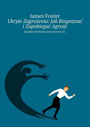 Ukryte Zagrożenia: Jak Rozpoznać i Zapobiegać Agresji – ebook