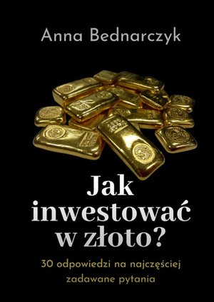 Jak inwestować w złoto? – ebook