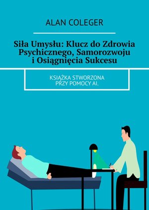 Siła Umysłu: Klucz do Zdrowia Psychicznego, Samorozwoju i Osiągnięcia Sukcesu – ebook