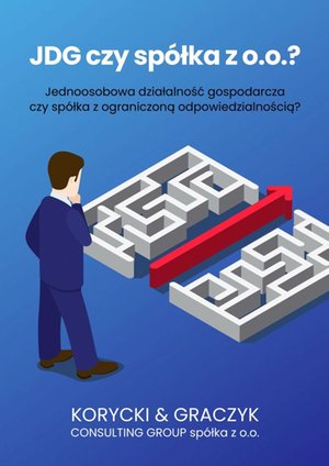 Jednoosobowa działalność gospodarcza czy spółka z ograniczoną odpowiedzialnością? – ebook
