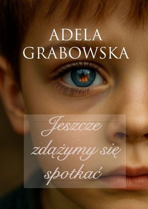 Jeszcze zdążymy się spotkać – ebook