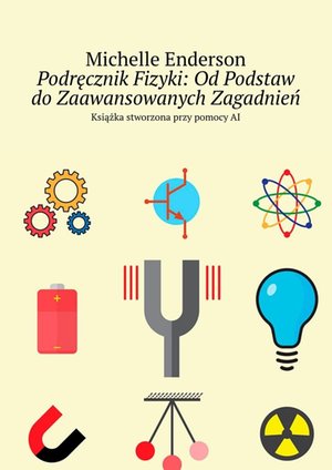 Podręcznik Fizyki: Od Podstaw do Zaawansowanych Zagadnień – ebook