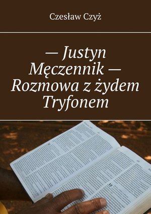 — Justyn Męczennik — Rozmowa z żydem Tryfonem – ebook