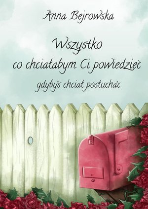 Wszystko co chciałabym Ci powiedzieć, gdybyś chciał posłuchać – ebook