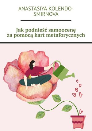 Jak podnieść samoocenę za pomocą kart metaforycznych – ebook