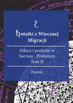 Notatki z Wiecznej Migracji. Tom II – ebook