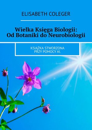 Wielka Księga Biologii: Od Botaniki do Neurobiologii – ebook