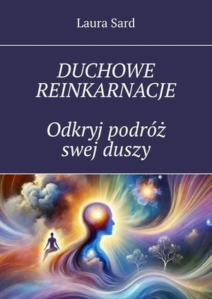Duchowe reinkarnacje. Odkryj podróż swej duszy – ebook