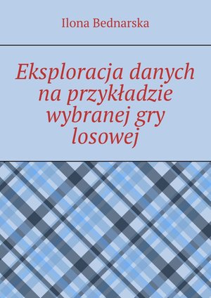 Eksploracja danych na przykładzie wybranej gry losowej – ebook
