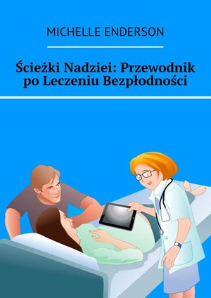 Ścieżki Nadziei: Przewodnik po Leczeniu Bezpłodności – ebook