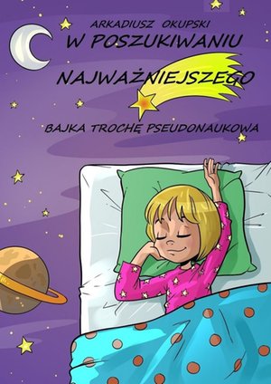 W poszukiwaniu najważniejszego. Bajka trochę pseudonaukowa – ebook
