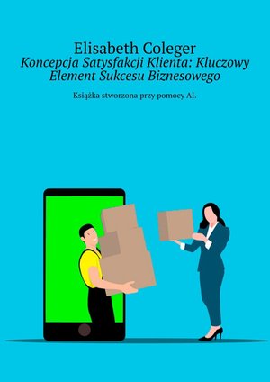 Koncepcja Satysfakcji Klienta: Kluczowy Element Sukcesu Biznesowego – ebook