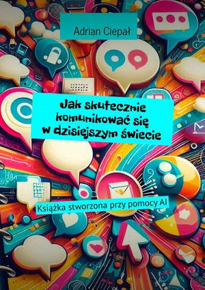 Jak skutecznie komunikować się w dzisiejszym świecie – ebook